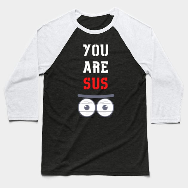 You Are Sus - Dead Stare Baseball T-Shirt by Double E Design